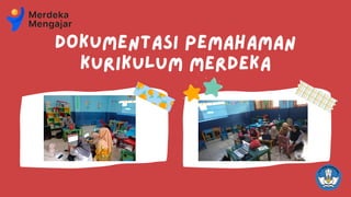 DOKUMENTASI PEmahaman
Kurikulum merdeka
 