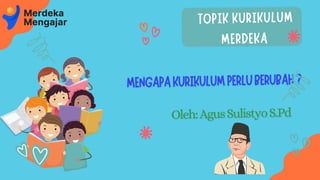 TOPIK KURIKULUM
MERDEKA
 