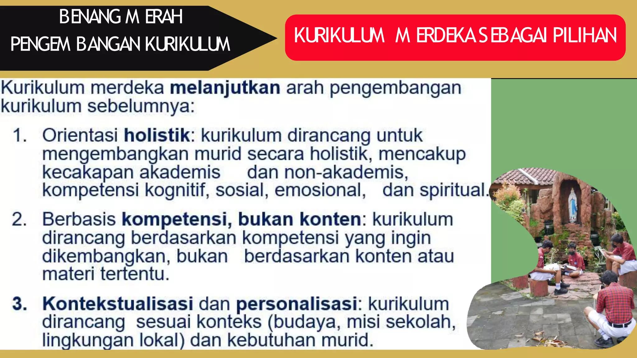 BENANG M ERAH
PENGEM BANGAN KURIKULUM KURIKULUM M ERDEKASEBAGAI PILIHAN