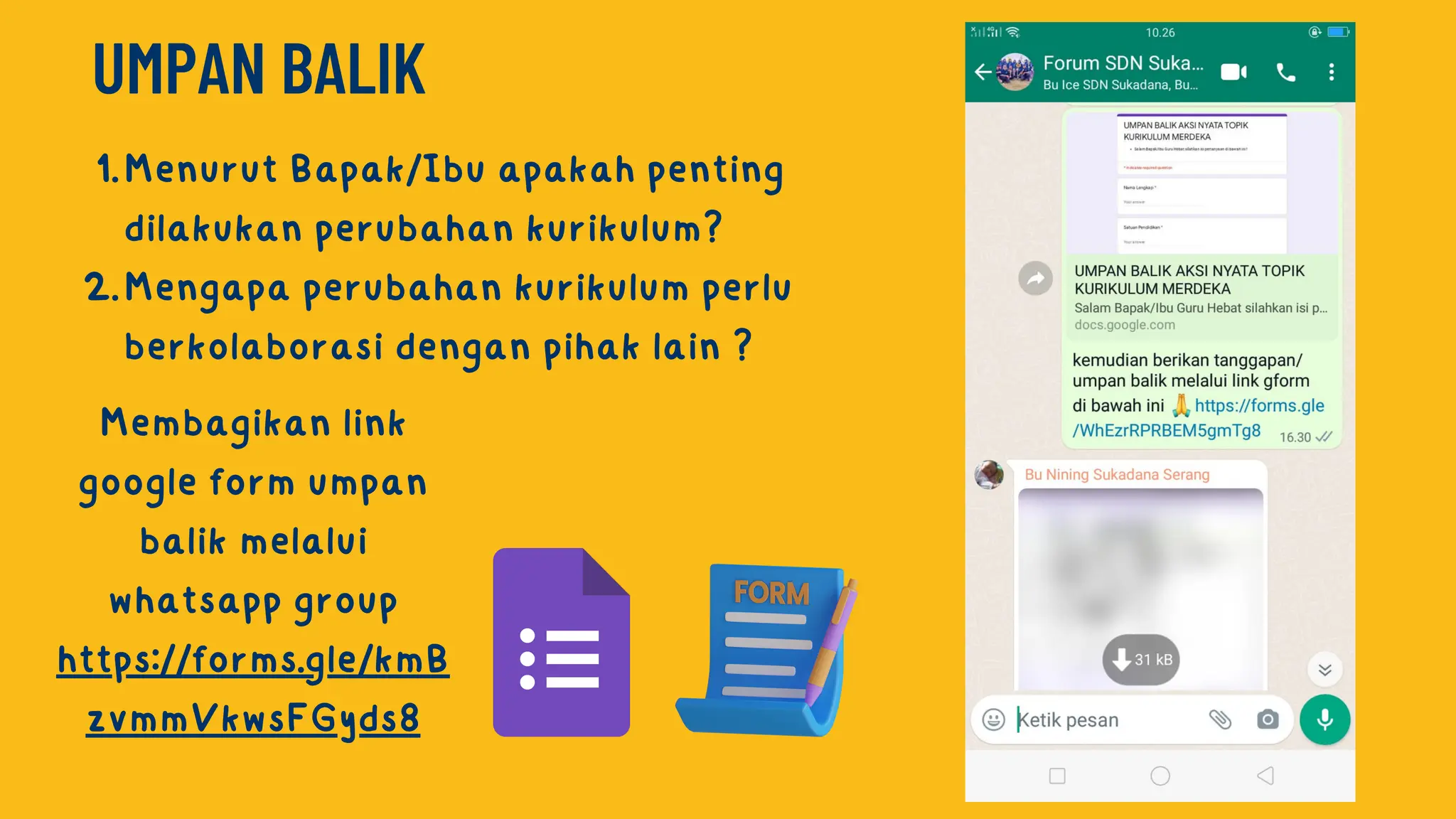 UMPAN BALIK
Menurut Bapak/Ibu apakah penting
dilakukan perubahan kurikulum?
1.
Mengapa perubahan kurikulum perlu
berkolaborasi dengan pihak lain ?
2.
Membagikan link
google form umpan
balik melalui
whatsapp group
https://forms.gle/kmB
zvmmVkwsFGyds8
 