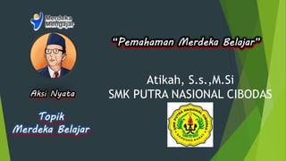 Atikah, S.s.,M.Si
SMK PUTRA NASIONAL CIBODAS
 