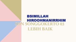 BSIMILLAH
HIROOHMANIRRHIM
 