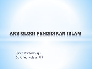 Dosen Pembimbing :
Dr. Ari Abi Aufa M.Phil
 