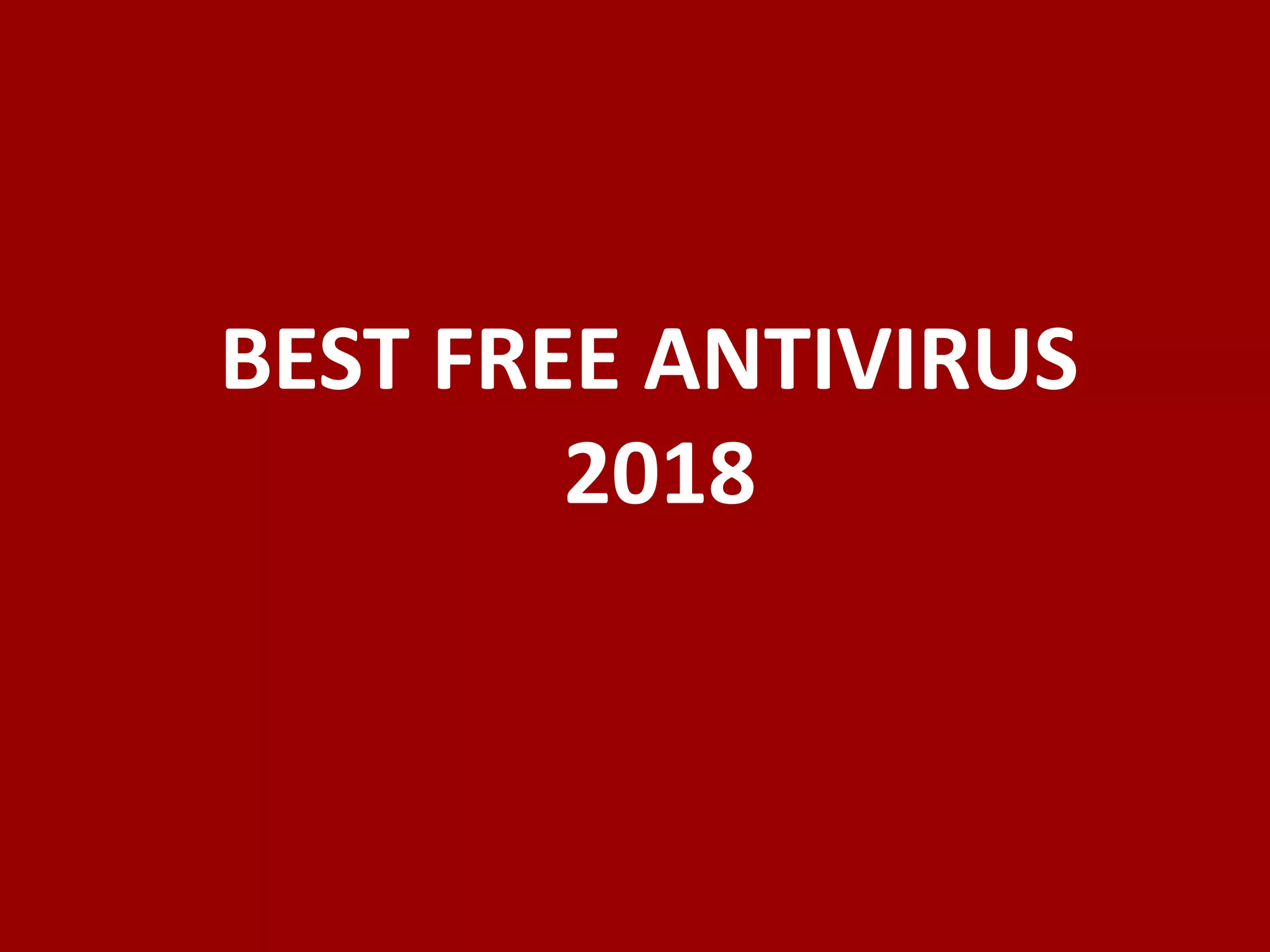 BEST FREE ANTIVIRUS
2018
 