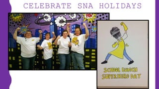 CELEBRATE SNA HOLIDAYS
 