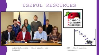 USEFUL RESOURCES
Administrators – they create the
budget!
SNA – they provide
resources!
 