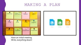 MAKING A PLAN
Have an initial meeting.
Write everything down!
 