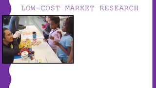 LOW-COST MARKET RESEARCH
 