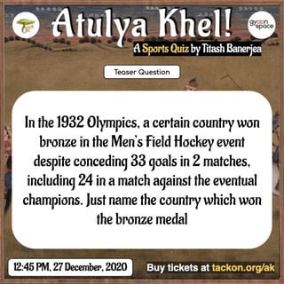 In the 1932 Olympics, a certain country won
bronze in the Men’s Field Hockey event
despite conceding 33 goals in 2 matches,
including 24 in a match against the eventual
champions. Just name the country which won
the bronze medal
 