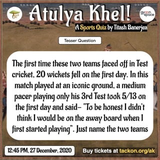 The first time these two teams faced off in Test
cricket, 20 wickets fell on the first day. In this
match played at an iconic ground, a medium
pacer playing only his 3rd Test took 5/13 on
the first day and said- “To be honest I didn’t
think I would be on the away board when I
first started playing”. Just name the two teams
 