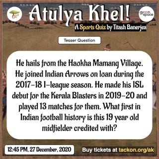 He hails from the Haokha Mamang Village.
He joined Indian Arrows on loan during the
2017-18 I-league season. He made his ISL
debut for the Kerala Blasters in 2019-20 and
played 13 matches for them. What first in
Indian football history is this 19 year old
midfielder credited with?
 
