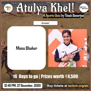 Manu Bhaker
16 Days to go | Prizes worth ₹4,500
 