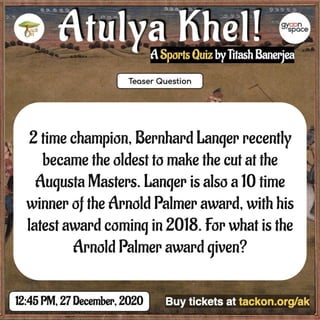 2 time champion, Bernhard Langer recently
became the oldest to make the cut at the
Augusta Masters. Langer is also a 10 time
winner of the Arnold Palmer award, with his
latest award coming in 2018. For what is the
Arnold Palmer award given?
 