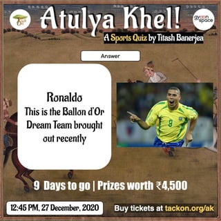 Ronaldo
This is the Ballon d’Or
Dream Team brought
out recently
9 Days to go | Prizes worth ₹4,500
 