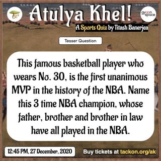 This famous basketball player who
wears No. 30, is the first unanimous
MVP in the history of the NBA. Name
this 3 time NBA champion, whose
father, brother and brother in law
have all played in the NBA.
 