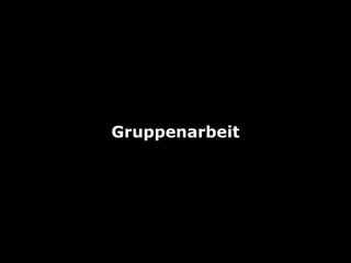 Gruppenarbeit

 