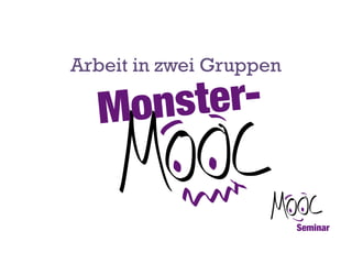 Arbeit in zwei Gruppen

 