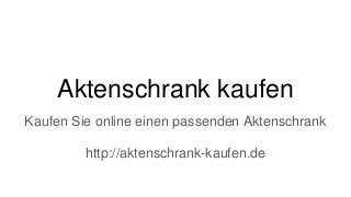 Aktenschrank kaufen
Kaufen Sie online einen passenden Aktenschrank
http://aktenschrank-kaufen.de
 