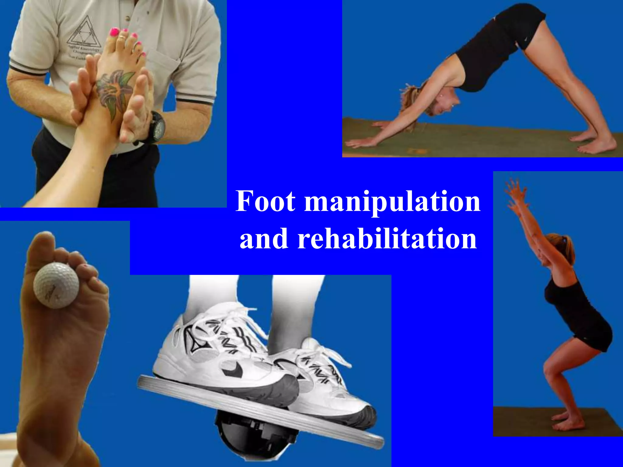 Foot manipulation
and rehabilitation
 