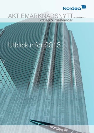 AKTIEMARKNADSNYTT                    DECEMBER • 2012

          Strategi & investeringar




Utblick inför 2013
 