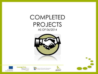 COMPLETED
PROJECTS
AS OF 06/2014
 