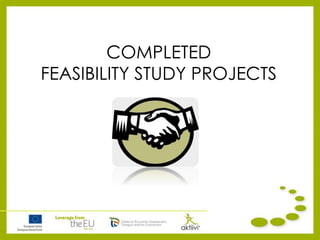 COMPLETED
FEASIBILITY STUDY PROJECTS
 