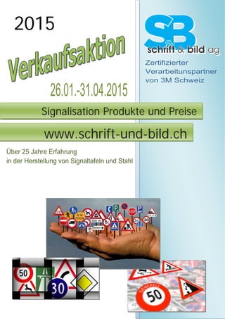 2015
Signalisation Produkte und Preise
www.schrift-und-bild.ch
 