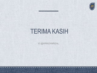 IG @ARMIZANRIZAL
 