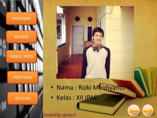 Beranda

Materi

VIDEO/ foto

Penyusun

Keluar

• Nama : Rizki Meidiyanto
• Kelas : XII IPAC

 