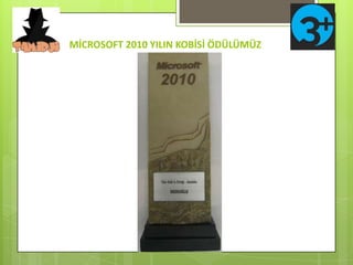MİCROSOFT 2010 YILIN KOBİSİ ÖDÜLÜMÜZ