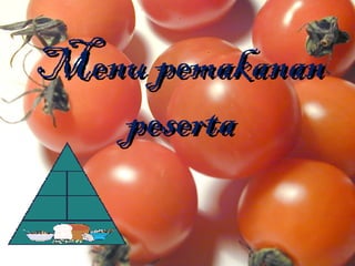 Menu pemakanan
peserta

 