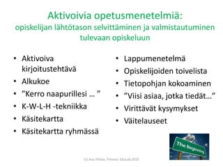 Aktivoivia opetusmenetelmiä:
opiskelijan lähtötason selvittäminen ja valmistautuminen
                   tulevaan opiskelu...