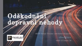 Odškodnění
dopravní nehody
AKTP Tomáš Pavelec advokátní kancelář
office@aktp.cz
+420 777 6424 78
 