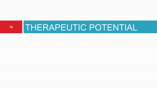 THERAPEUTIC POTENTIAL16
 