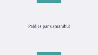 Paldies par uzmanību!
 