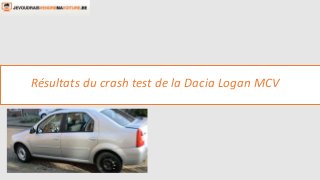Résultats du crash test de la Dacia Logan MCV 
 