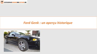 Ford Genk : un aperçu historique 
 