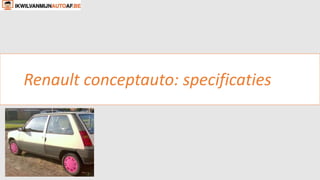 Renault conceptauto: specificaties 
 