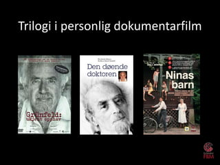Trilogi i personlig dokumentarfilm
 