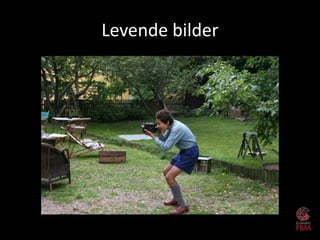 Levende bilder
 