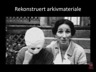 Rekonstruert arkivmateriale
 