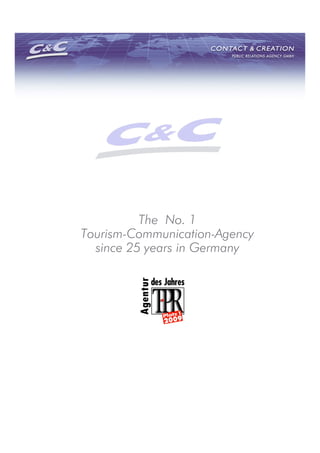 The No. 1
Tourism-Communication-Agency
  since 25 years in Germany
 