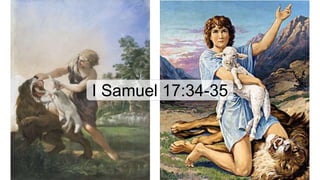 I Samuel 17:34-35
 