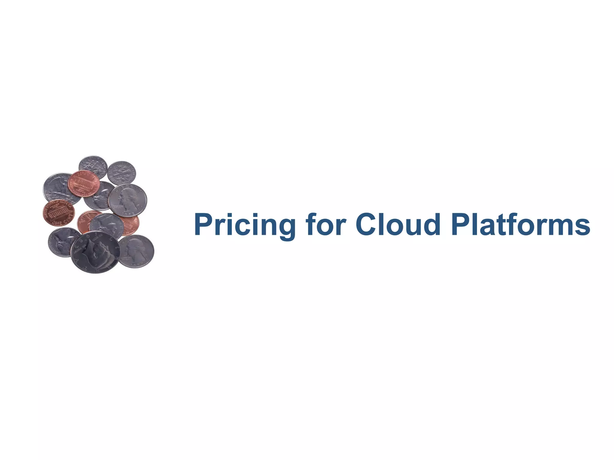 Pricing for Cloud Platforms
 