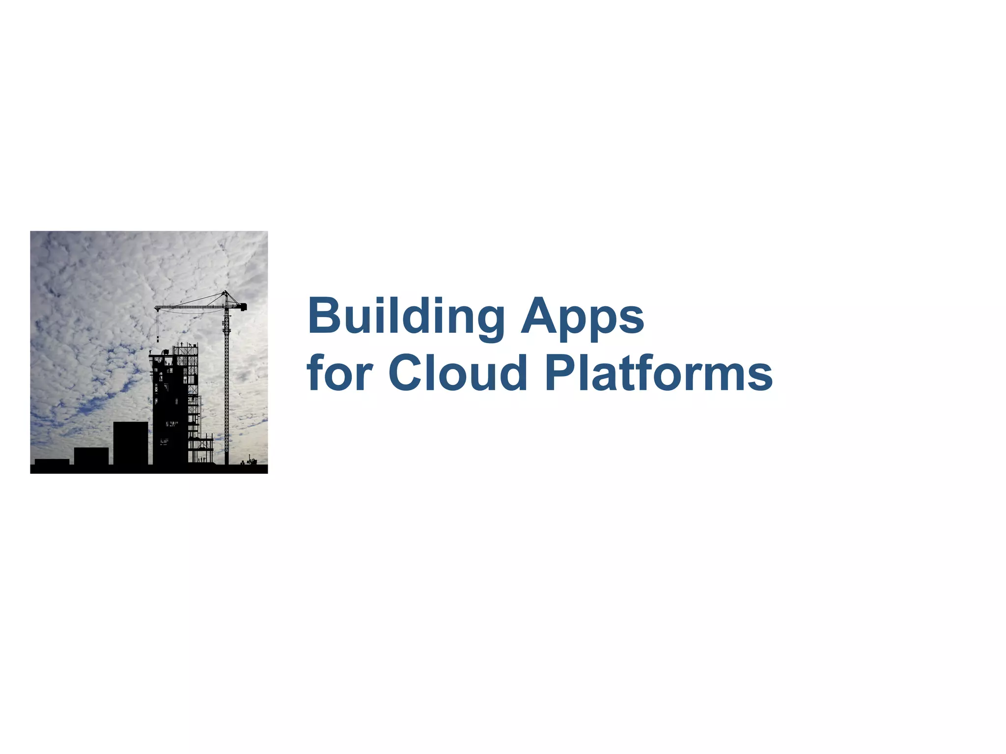 Building Apps
for Cloud Platforms
 