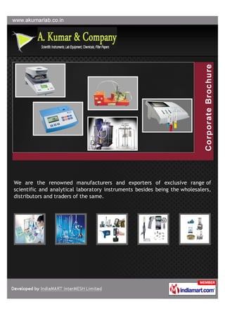 We are the renowned manufacturers and exporters of exclusive range of
scientific and analytical laboratory instruments besides being the wholesalers,
distributors and traders of the same.
 