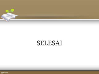 SELESAI
 