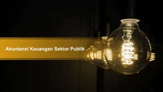 Akuntansi Keuangan Sektor Publik
 