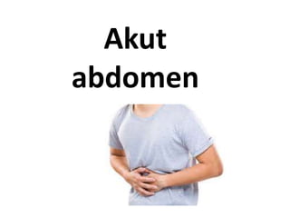 Akut
abdomen
 