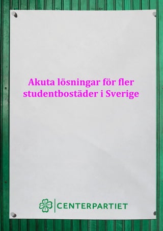 Akuta lösningar för fler
studentbostäder i Sverige
 